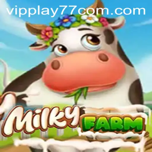 MilkyFarm: A New Era of Farming Simulation with VIPPLAY77
