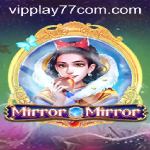 Exploring the Enchanting World of MirrorMirror with VIPPLAY77