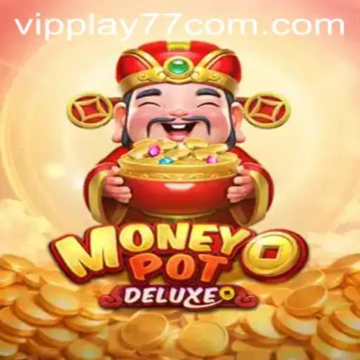 Exploring the Excitement of MoneyPotDELUXE: The New Gaming Sensation